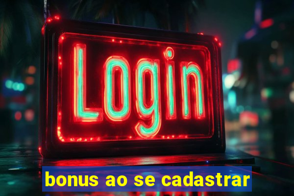 bonus ao se cadastrar